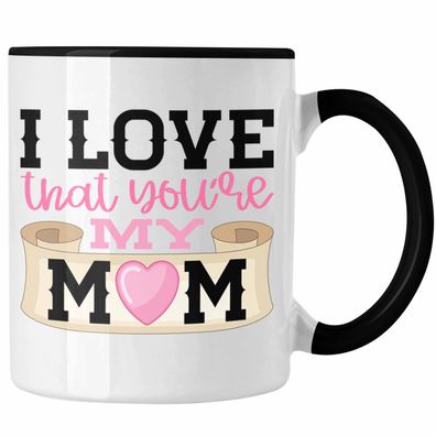 Mama Geschenk Tasse I Love That You're My Mom Geschenkidee Beste Mama Muttertag Spruc