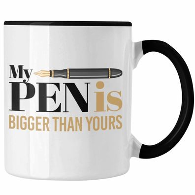 My Pen Is Bigger Than Your Tasse Geschenk Witziger Humor 18+