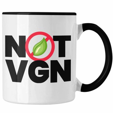 Anti Veganer Not Vegan Tasse Geschenk NOT VGN Statement Gesunde Ernährung