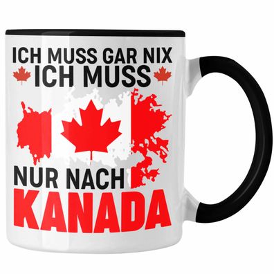 Kanada Tasse Geschenk Ich Muss Gar Nix Ich Muss Nur Nach Kanada Reise Auslandsjahr Ge