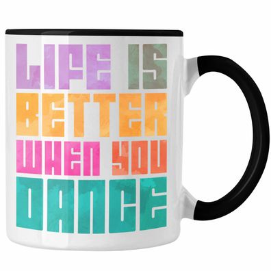 Tanzen Tasse Geschenk Tanzlehrer Tanzlehrerin Life Is Better When You Dance Hobby Tän