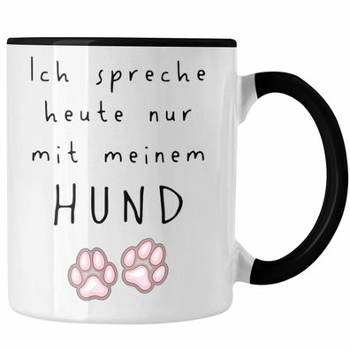 Lustige Tasse Frauchen Hundebesitzerin Geschenk Kaffeetasse Ich Spreche Heute Nur Mit