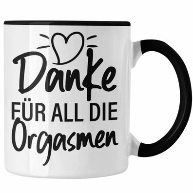 Danke fér All Die Orgasmen Tasse Geschenk Valentinstag Freundin Männer Spruch Lustig
