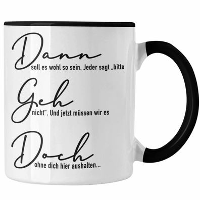 Dann Geh Doch Jobwechsel Tasse Geschenk Kollege Kollegin Lustig Abschiedsgeschenk Spr