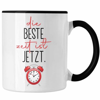 Die Beste Zeit Ist Jetzt Tasse Geschenk Spruch Motivation