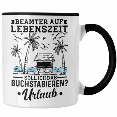 Beamter Auf Lebenszeit Tasse Soll Ich Es Buchstabieren Urlaub Geschenk Verbeamtet Ges