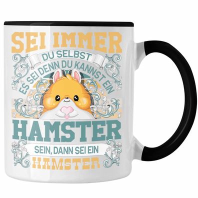 Hamster Tasse Geschenk Hamster Liebhaber Sei immer Du Selbst Spruch
