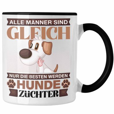 Hunde Zéchter Tasse Geschenk Lustiger Spruch Geschenkidee Alle Männer Gleich Die Best