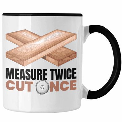 Schreiner Tasse Tischler Holzarbeiter Geschenk Spruch Measure Twice Cut Once Geschenk