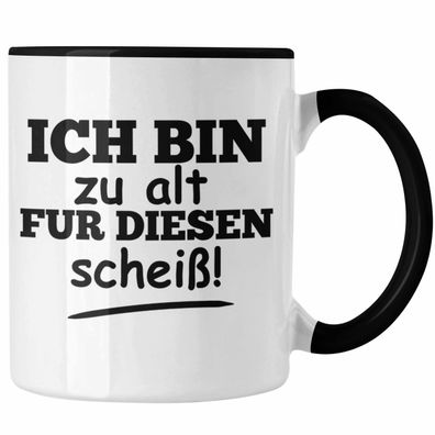 Lustige Tasse mit Spruch "Ich Bin Zu Alt Fér Diesen Scheiß" Lustige Geschenkidee