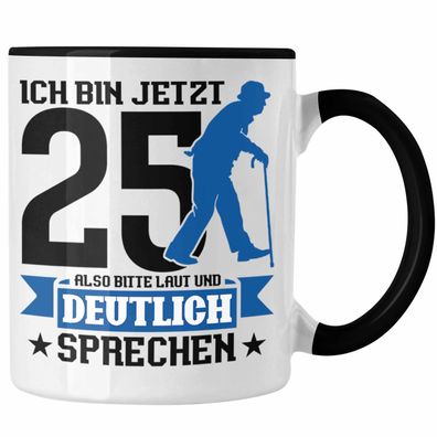 Tasse Geschenk zum 25. Geburtstag Lustiger Spruch Geschenkidee Männer Frauen