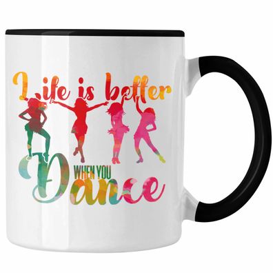 Tanzen Tasse Geschenk fér Tänzerin Life Is Better When You Dance