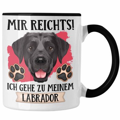 Labrador Besitzer Tasse Geschenk Lustiger Spruch Geschenkidee Mir Reichts Ich Geh Zu