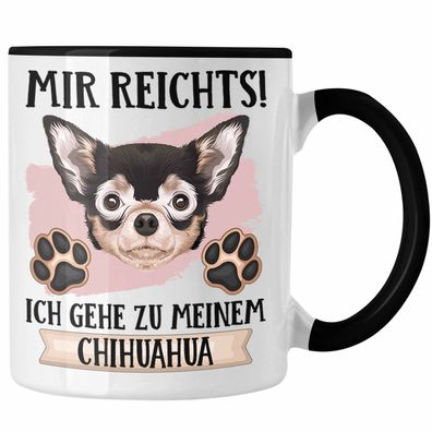 Chihuahua Besitzer Tasse Geschenk Lustiger Spruch Geschenkidee Mir Reichts Ich Geh Zu