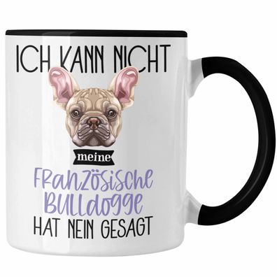 Französische Bulldogge Besitzer Tasse Geschenk Lustiger Spruch Geschenkidee Ich Kann