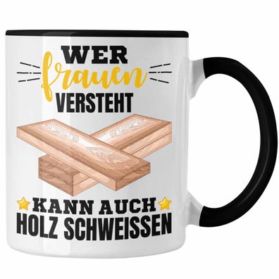 Wer Frauen Versteht Kann Auch Holz Schweißen Tasse Geschenk Schweißer Spruch Lustig