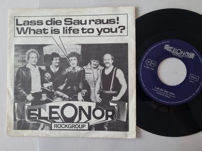 Eleonor - Lass die Sau raus!/ What is life to you? 7'' Vinyl Germany