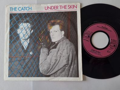 The Catch - Under the skin 7'' Vinyl Germany