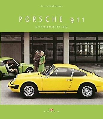 Porsche 911 - Die Prospekte seit 1964, Modelle, Typen, Auto, Geschichte, Buch