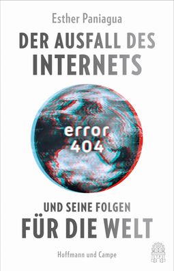 Error 404 Der Ausfall des Internets und seine Folgen fuer die Welt