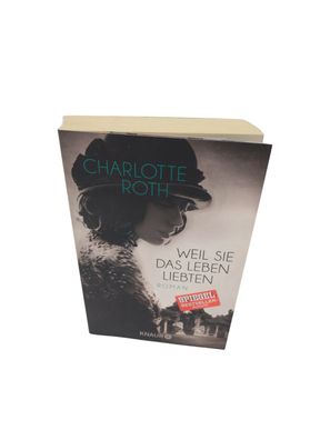 Weil sie das Leben liebten: Roman von Roth, Charlotte | Buch | Zustand gut