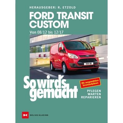 Ford Transit Custom 08.2012-12.2017 So wird's gemacht Reparaturanleitung Etzold