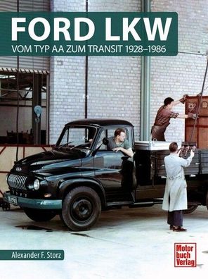 Ford LKW – Vom Typ AA zum Transit 1928-1986