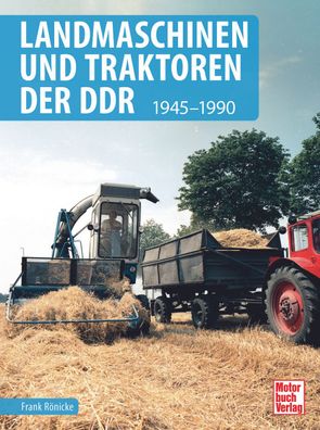 Landmaschinen und Traktoren der DDR – von 1945 bis 1990