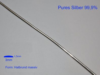 99,9% Silber halbrund Stab 3x1,5mm Feinsilber Schmuckherst. Rohling B-Ware 10cm