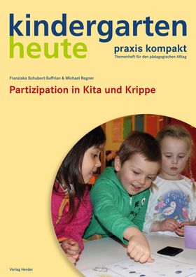 Partizipation in Kita und Krippe kindergarten heute praxis kompakt