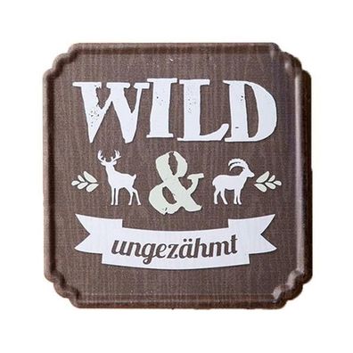 Metall-Schild "Wild und ungezähmt" 19 x 19 cm
