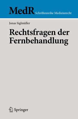 Rechtsfragen der Fernbehandlung (MedR Schriftenreihe Medizinrecht), Jonas S ...