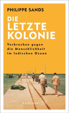 Die letzte Kolonie ? Verbrechen gegen die Menschlichkeit im Indischen Ozean ...