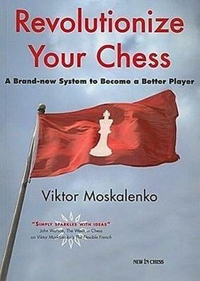 Revolutionize Your Chess: A Brand-New System to Become a Better Player, Vik ...