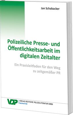 Polizeiliche Presse- und ?ffentlichkeitsarbeit im digitalen Zeitalter: Ein ...