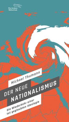 Der neue Nationalismus: Die Wiederkehr einer totgeglaubten Ideologie (Die A ...