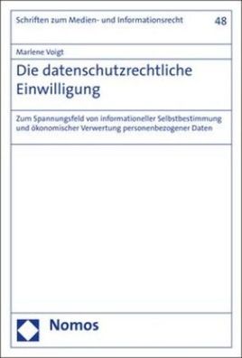 Die datenschutzrechtliche Einwilligung: Zum Spannungsfeld von informationel ...