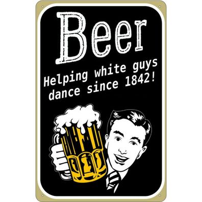 Blechschild 18x12 cm - Beer helping whi8te guys dance