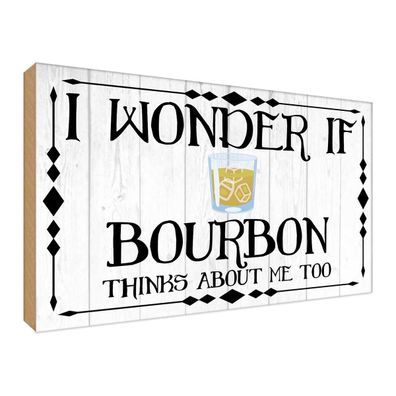 Holzschild 18x12 cm - i wonder if Bourbon thinks about
