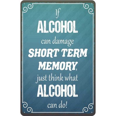 Blechschild 20x30 cm - if Alcohol can damage short term