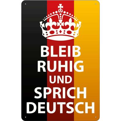 Blechschild 20x30 cm - bleib ruhig und sprich Deutsch