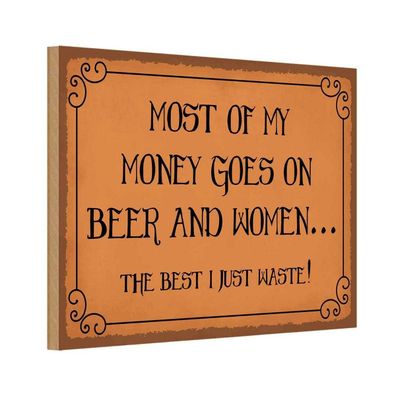 Holzschild 20x30 cm - most of my money Beer and women
