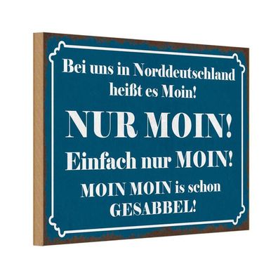 Holzschild 18x12 cm - Norddeutschland heißt NUR MOIN