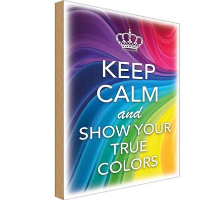 Holzschild 20x30 cm - Keep Calm and show true colors