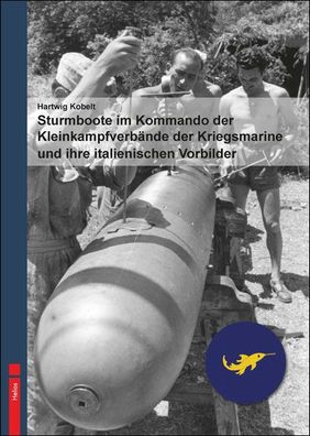 Sturmboote im Kommando derKleinkampfverb?nde der Kriegsmarine und ihre ital ...