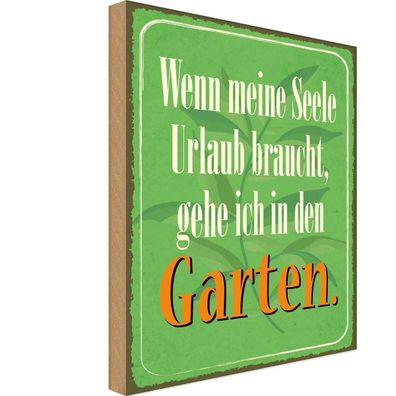 Holzschild 18x12 cm - Seele Braucht Urlaub Gehe Garten