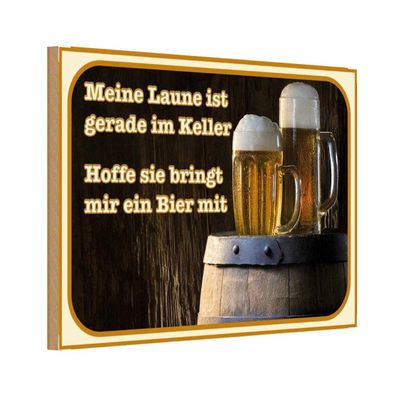 Holzschild 18x12 cm - Bier Laune gerade im Keller hoffe sie