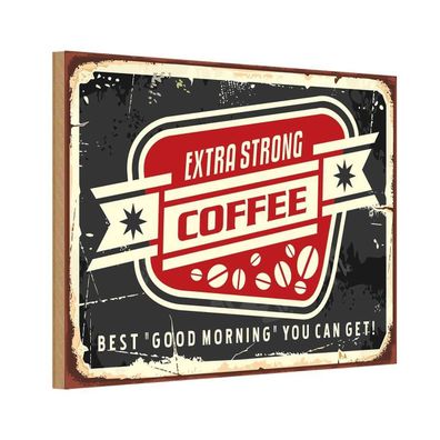 Holzschild 18x12 cm - Kaffee extra strong Coffee good morning