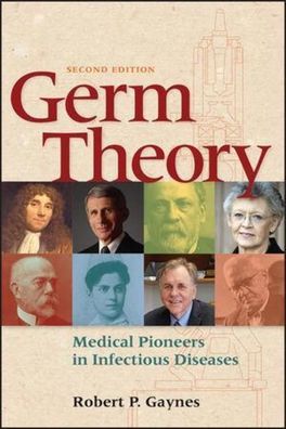 Germ Theory: Medical Pioneers in Infectious Diseases (ASM), Robert P. (Emor ...