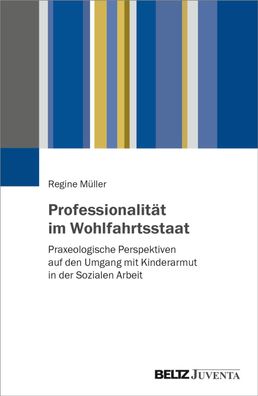 Professionalit?t im Wohlfahrtsstaat: Praxeologische Perspektiven auf den Um ...